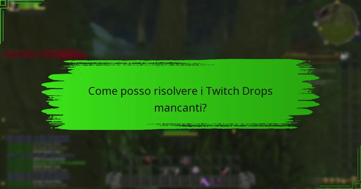 Come posso risolvere i Twitch Drops mancanti?