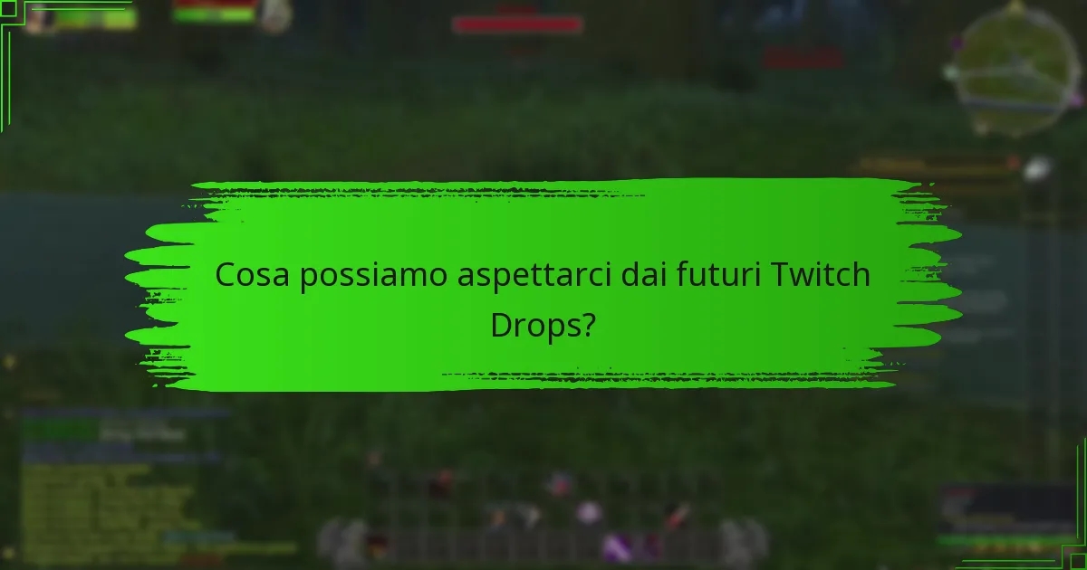 Quali sono stati i Twitch Drops precedenti più significativi?