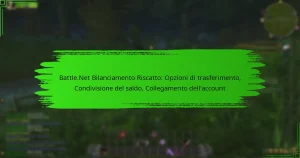 Battle.Net Bilanciamento Riscatto: Opzioni di trasferimento, Condivisione del saldo, Collegamento dell’account