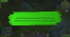Battle.Net Bilanciamento Riscatto: Risoluzione dei problemi di riscatto, Errori comuni, Contatto supporto