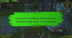 Trading Post: Feedback della comunità, Esperienze degli utenti, Articoli popolari