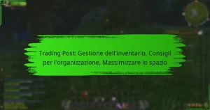 Trading Post: Gestione dell’inventario, Consigli per l’organizzazione, Massimizzare lo spazio