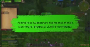 Trading Post: Guadagnare ricompense mensili, Monitorare i progressi, Livelli di ricompensa