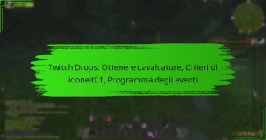 Twitch Drops: Ottenere cavalcature, Criteri di idoneità, Programma degli eventi