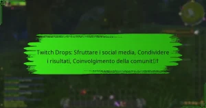 Twitch Drops: Sfruttare i social media, Condividere i risultati, Coinvolgimento della comunità