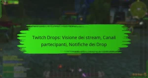 Twitch Drops: Visione dei stream, Canali partecipanti, Notifiche dei Drop