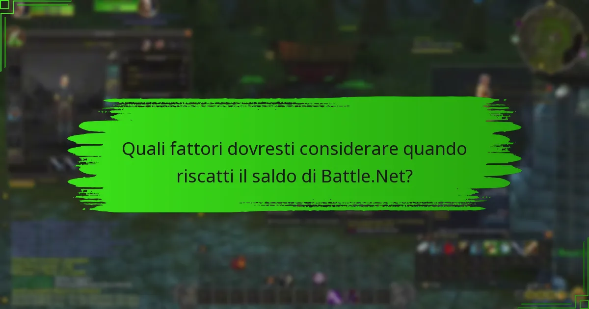 Quali fattori dovresti considerare quando riscatti il saldo di Battle.Net?