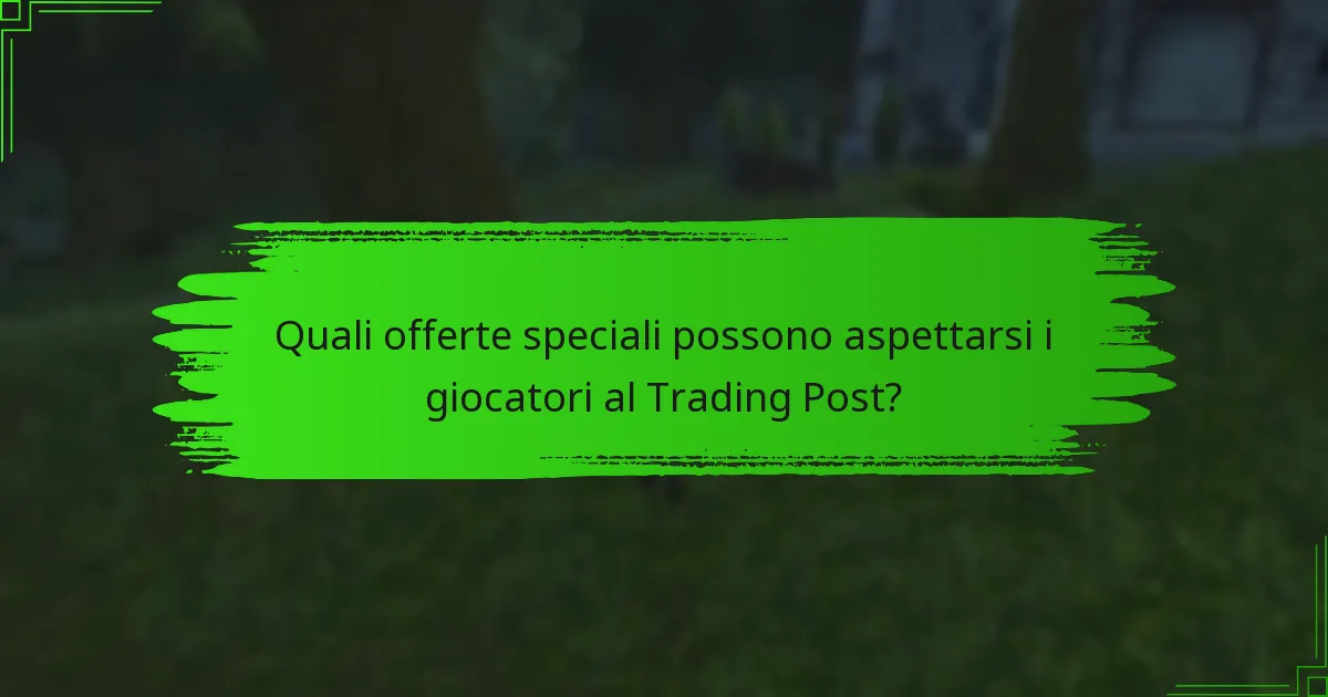 Come trovare oggetti a tempo limitato al Trading Post?