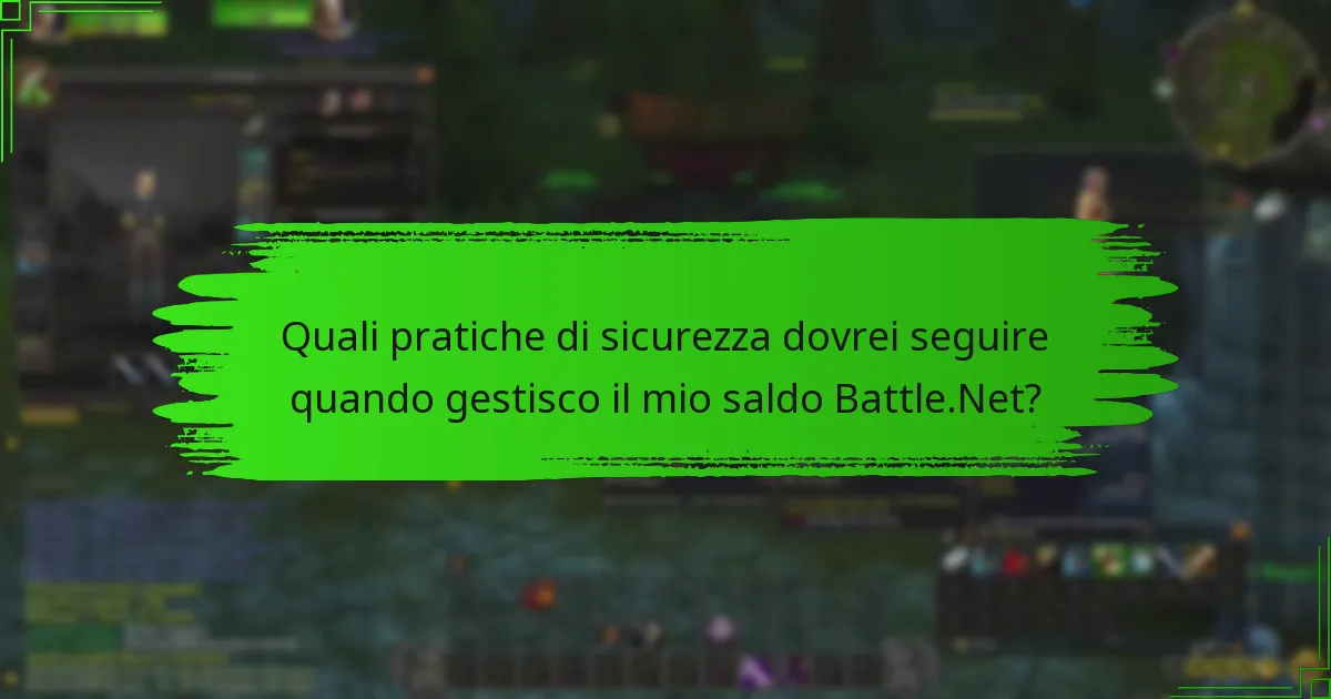 Quali pratiche di sicurezza dovrei seguire quando gestisco il mio saldo Battle.Net?