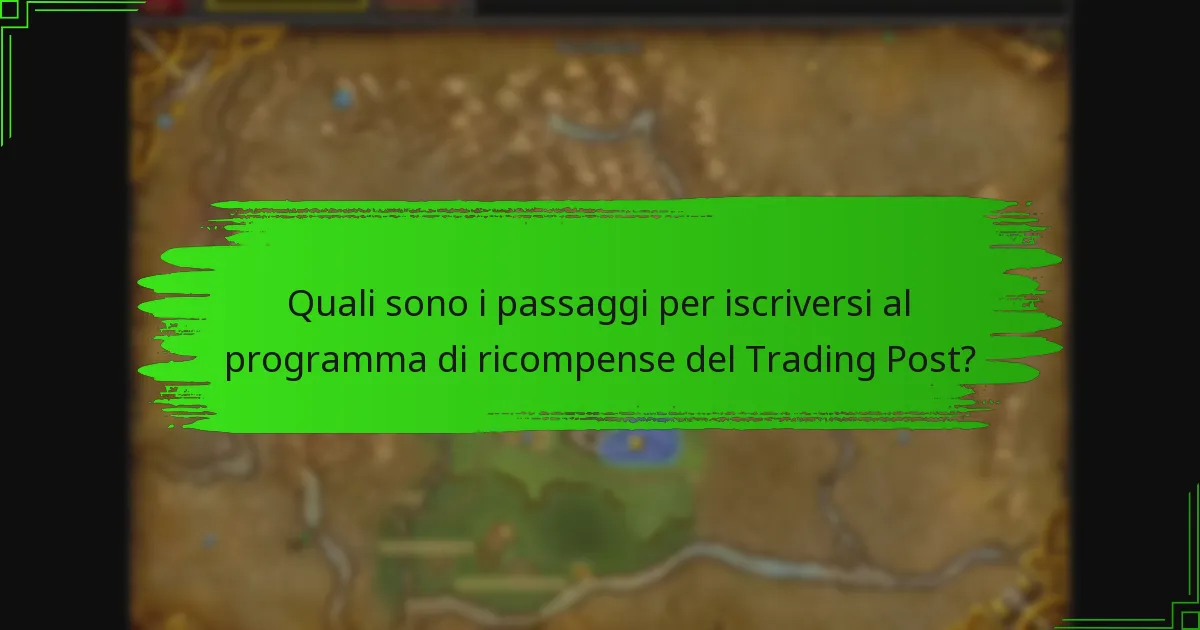 Quali sono i passaggi per iscriversi al programma di ricompense del Trading Post?