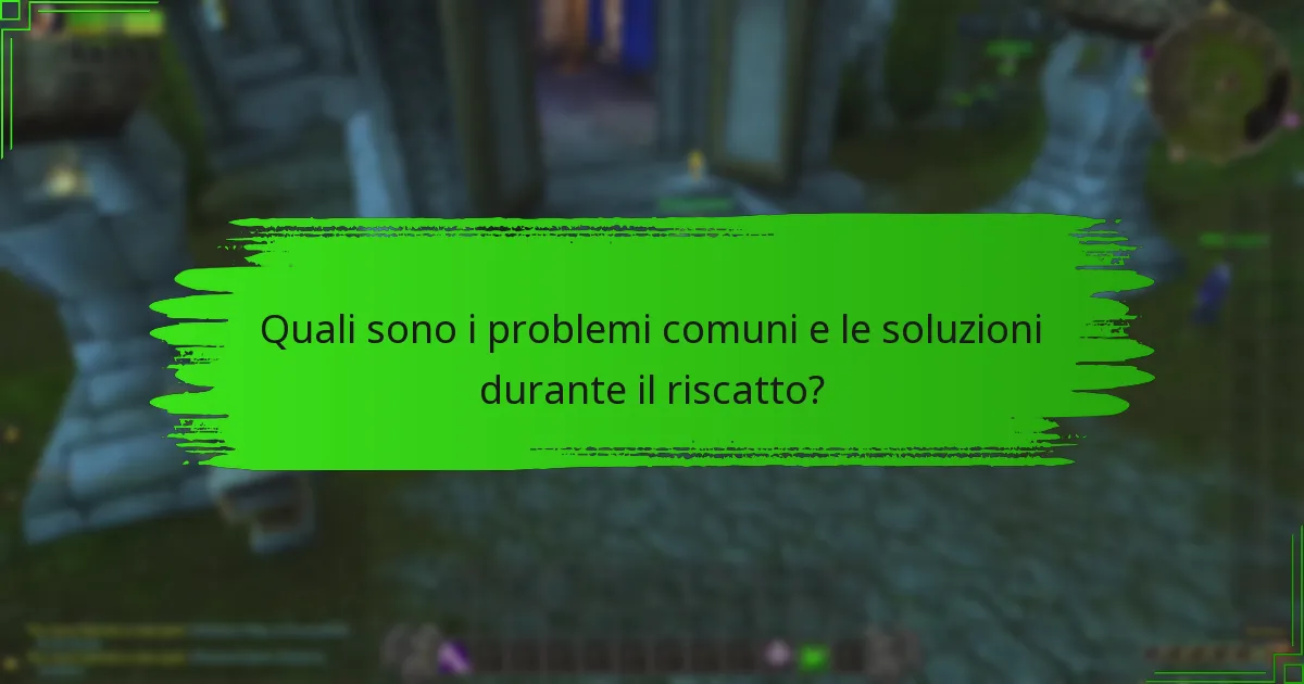 Quali sono i problemi comuni e le soluzioni durante il riscatto?
