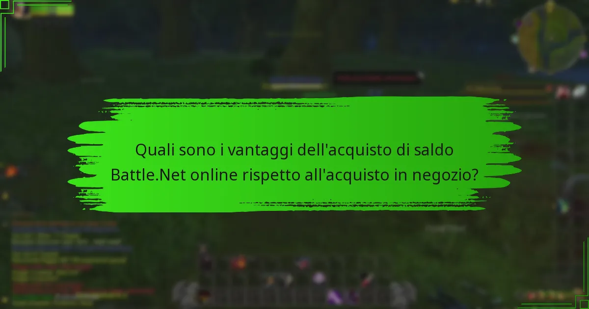 Quali sono i vantaggi dell’acquisto di saldo Battle.Net online rispetto all’acquisto in negozio?